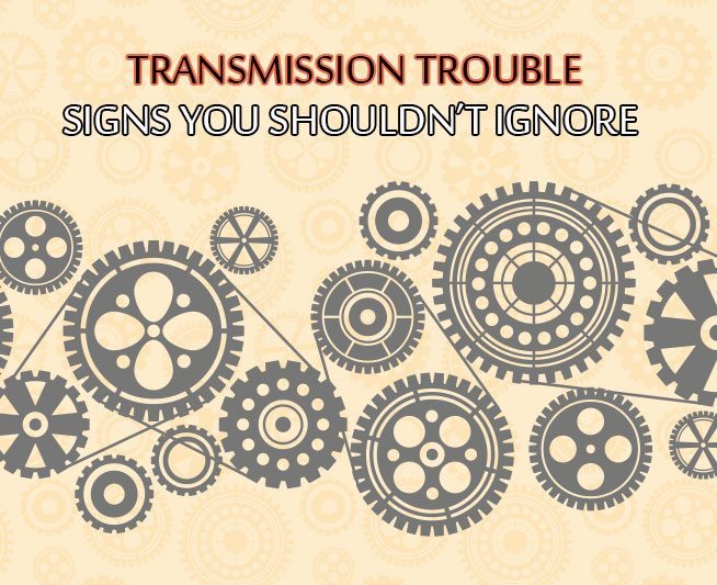 Transmission Trouble Signs You Shouldn